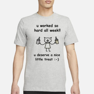 Stinky Katie U Worked So Hard All Week U Deserve A Nice Little Treat T-Shirt3