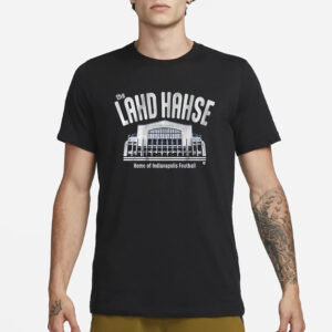 The Lahd Hahse Home Of Indianapolis Football T-Shirt1