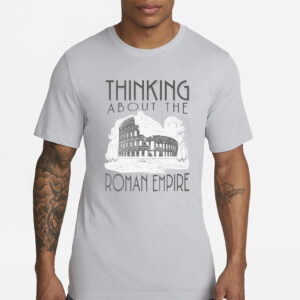 Thinking About The Roman Empire Rome Meme Dad Joke T-Shirts