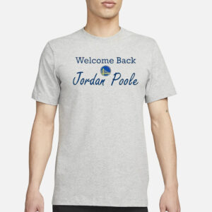 Welcome back Jordan Poole Golden State Warriors T-Shirt1