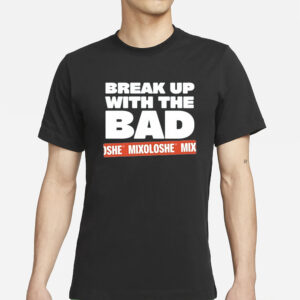 Zayn Malik Break Up With The Bad Mixoloshe T-Shirt