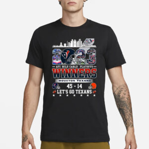 Afc Wild Carld Playoffs 2023 Winners Houston Texans 45 – 14 Cleveland Browns Lets Go Texans T-Shirts3