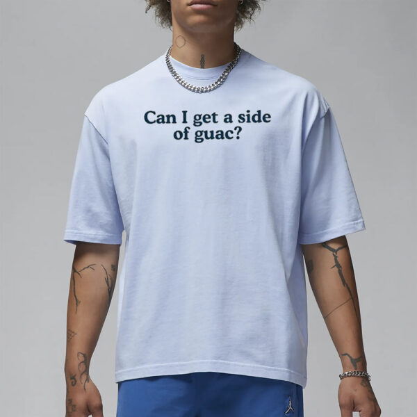 Can I Get A Side Of Guac T-Shirt3