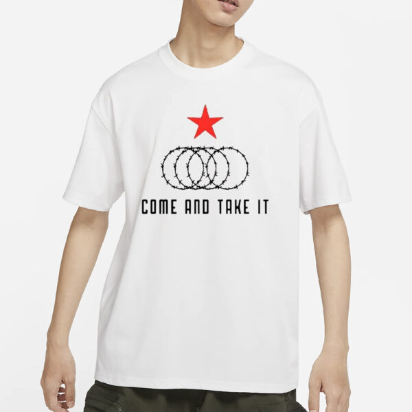 Come And Take It Texas Border Razor Wire T-Shirt1