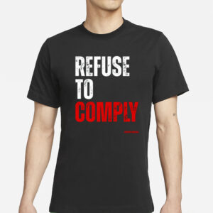 Conservativeant Wearing Refuse To Comply T-Shirts