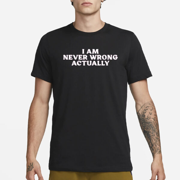 Cyber Wifey I Am Never Wrong Actually T-Shirt1