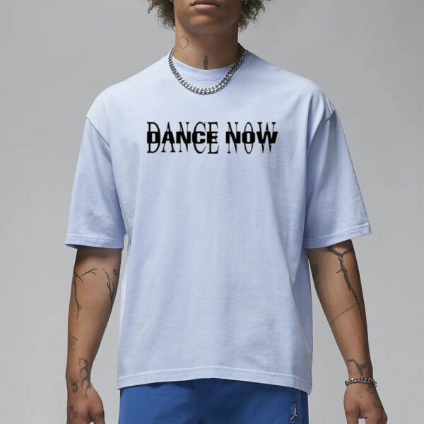 Dance Now T-Shirt1