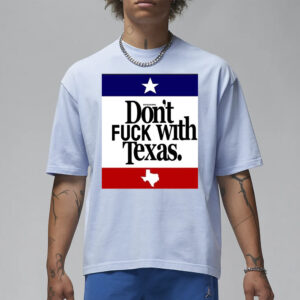 Don't Fuck With Texaas T-Shirt3