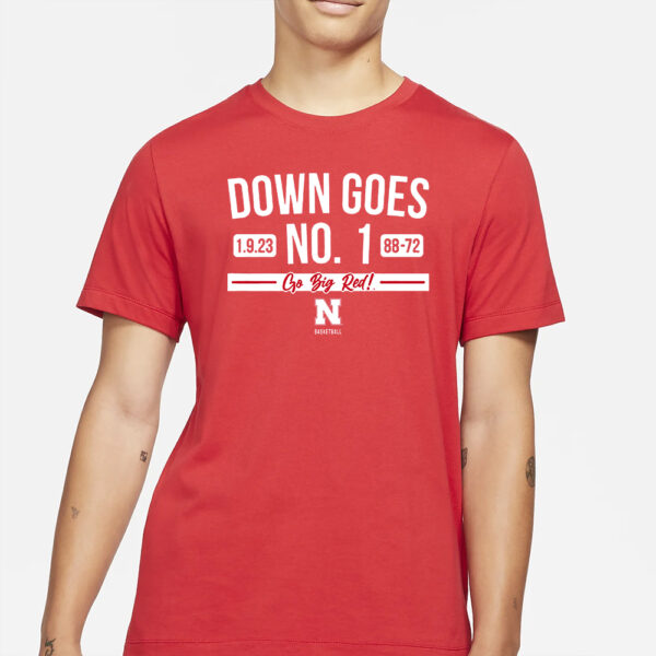 Down Goes No. 1 Go Big Red Nebraska Basketball T-Shirt1