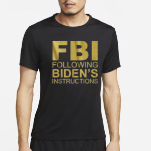 FOLLOWING BIDEN'S INSTRUCTIONS T SHIRT2