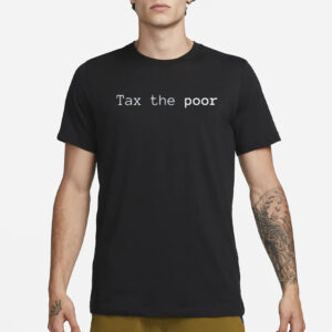 Fareeha Tax The Poor T-Shirt3