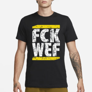 Fck Wef T-Shirt3