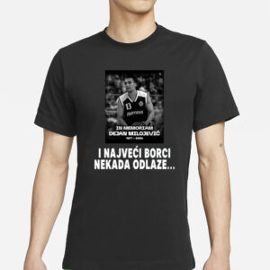 I Najveci Borci Nekada Odlaze T-Shirt