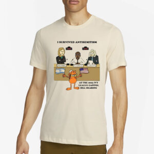 I Survived Antisemitism At The 2023 Ivy League Capitol Hill Hearing T-Shirt4