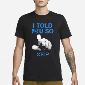 I Told You So Hodl Xrp T-Shirt1