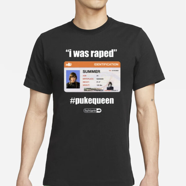 I Was Raped Puke Queen T-Shirts