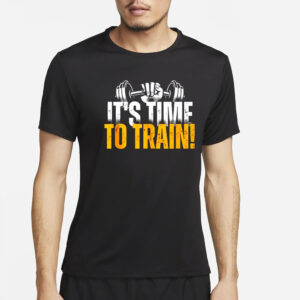 Its Time To Train T-Shirt4