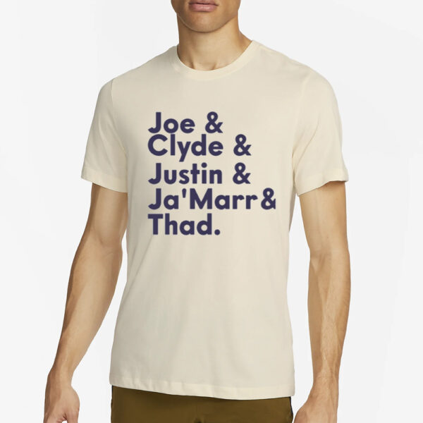 Joe & Clyde & Justin & Ja'marr & ThaJoe & Clyde & Justin & Ja'marr & Thad T-Shirt2d T-Shirt2