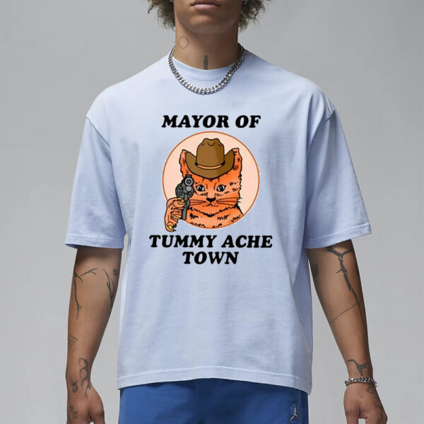 Mayor Of Tummy Ache Town T-Shirt1