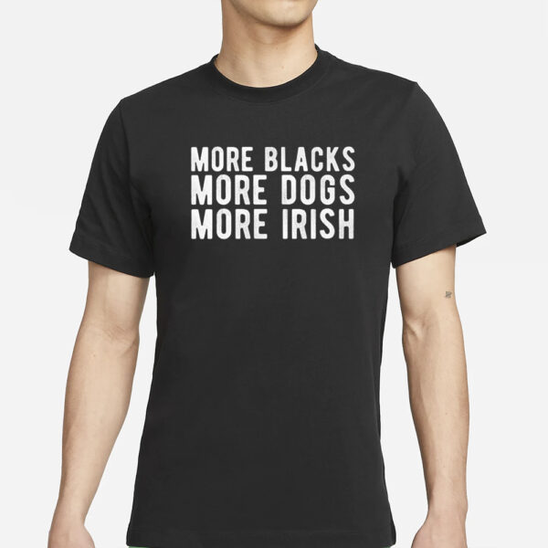 Michael Page More Blacks More Dogs More Irish T-Shirt