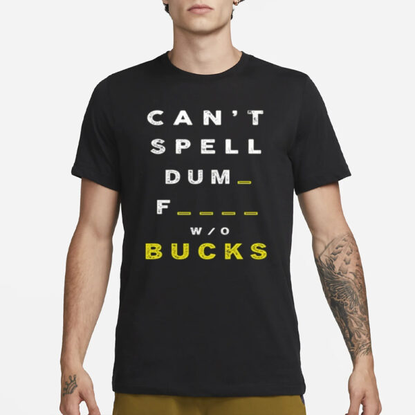 Michigan Can’t Spell Dumb Bucks T-Shirt3