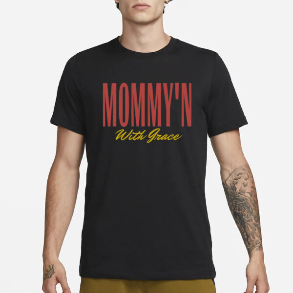 Mommy'n With Grace T-Shirt1