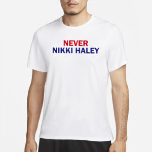 Never Nikki Haley Shirt Classic T-Shirts