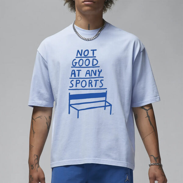 Not Good At Any Sports T-Shirt1