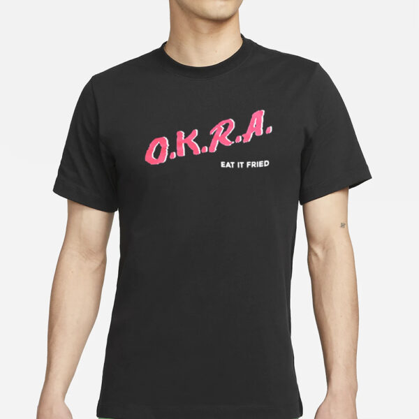 O.K.R.A EAT IT Fried T-Shirts