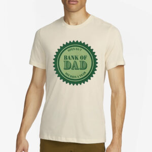 Open 247 Bank Of Dad 365 Days Of A Year T-Shirts4