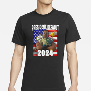 President Default 2024 T-Shirts