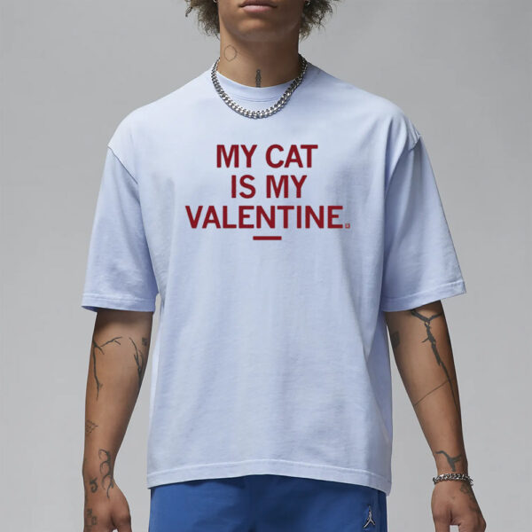 Raygunsite My Cat Is My Valentine T-Shirt3