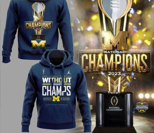 2023 National Champions Without Doubt Champs University of Michigan Hoodie