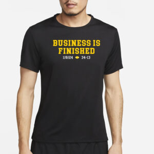 Shirt Michigan Business Is Finished 1 8 24 34 -13 T-Shirt2