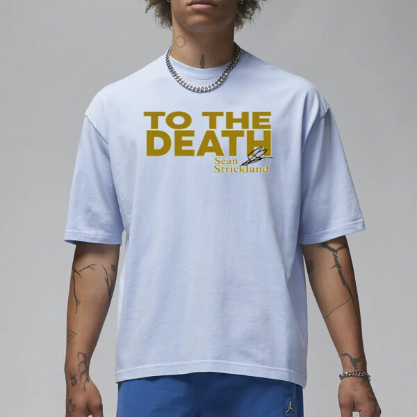 Shirt To The Death Sean Strickland T-Shirt1