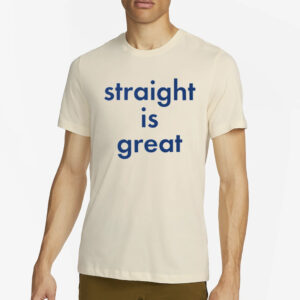 Straight Is Great T-Shirt2