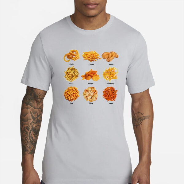 Styles Of French Fries T-Shirt