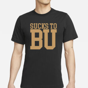 Sucks To Bu T-Shirt