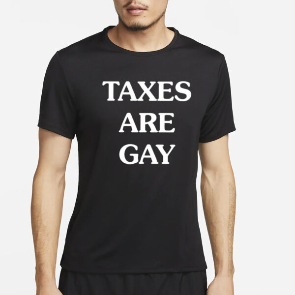 Taxes Are Gay T-Shirt2