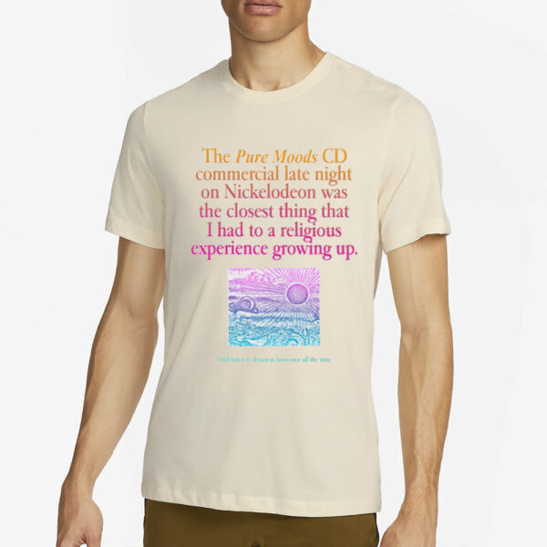 The Pure Moods Cd Commercial Late Night Was A Religious Experience T-Shirt4