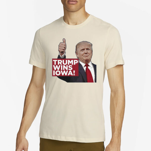 Trump Wins Iowa Trump 2024 Us Presidential Election T-Shirt4