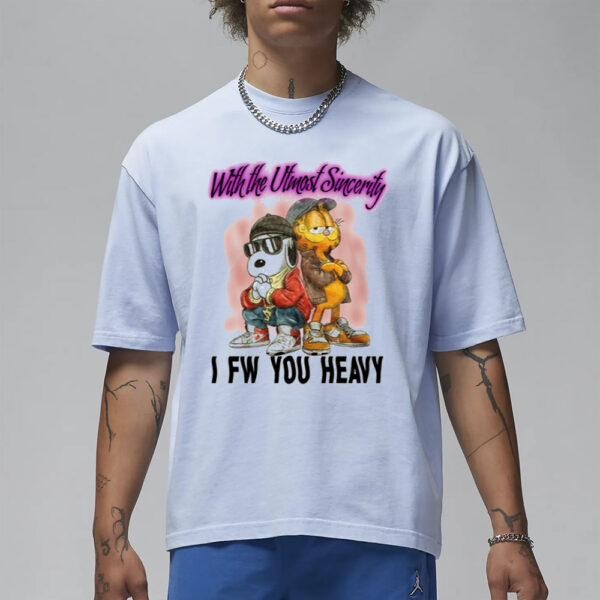 With The Utmost Sincerity I Fw You Heavy T-Shirt3