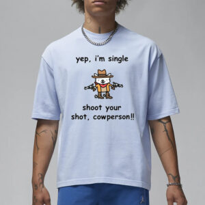 Yep I'm Single Shoot Your Shot Cowperson T-Shirt2