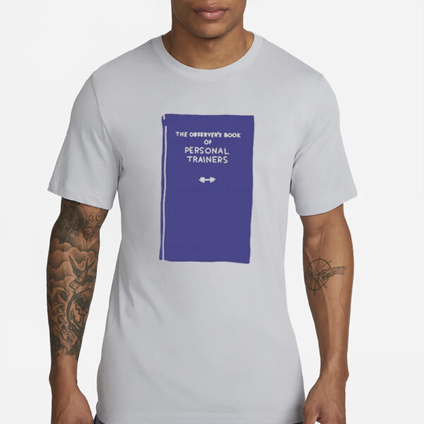 Zoe Bread The Observers Book Of Personal Trainers T-Shirt