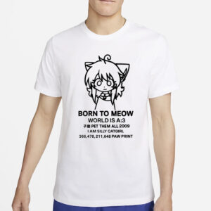 Ammonyaa Born To Meow World Is A T-Shirt4