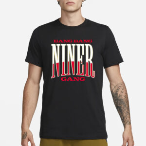 Bang Bang Niner Gang T-Shirt3