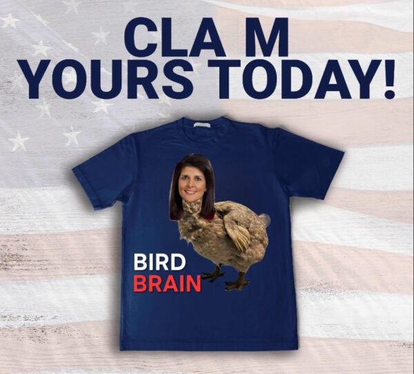 Bird brain Nikki Haley T-Shirt