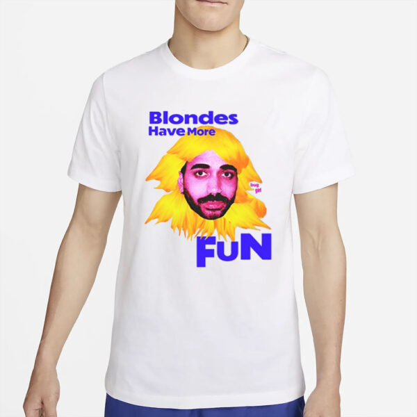 Buggirl200 The Ravi Blondes Have More Fun T-Shirt2