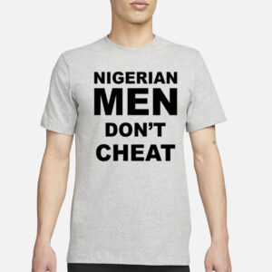 Cfc_Mc Nigerian Men Don't Cheat T-Shirt3