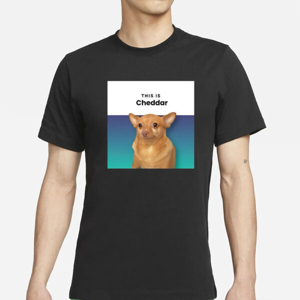 Cheddariniii This Is Cheddar T-Shirt